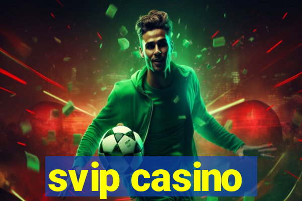 svip casino